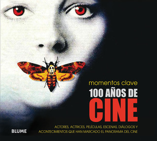 100 años de cine: Actores, actrices, películas, escenas, diálogos y acontecimientos que han marcado el panorama del cine (Momentos clave) (Spanish Edition)