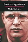 Resistencia y gracia cara: El pensamiento de Dietrich Bonhoeffer Resistencia y gracia cara: El pensamiento de Dietrich Bonhoeffer