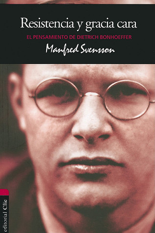 Resistencia y gracia cara: El pensamiento de Dietrich Bonhoeffer