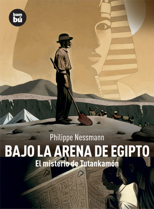 Bajo la arena de Egipto: El misterio de Tutankamon