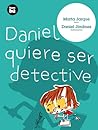 Daniel quiere ser detective by Marta Jarque