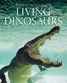 Living Dinosaurs (Wildlife Monographs) Living Dinosaurs (Wildlife Monographs)