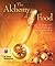 The Alchemy of Food: The Se...