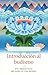 Introducción al Budhismo: Una presentación del modo de vida budista