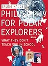 Philosophy for Polar Explorers by Erling Kagge