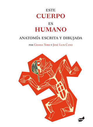 Este cuerpo es humano: Anatomía escrita y dibujada