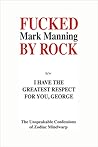 Fucked by Rock b/w I Have the Greatest Respect for You, George: The Unimaginable Confessions of Zodiac Mindwarp