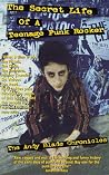 The Secret Life of a Teenage Punk Rocker: The Andy Blade Chronicles