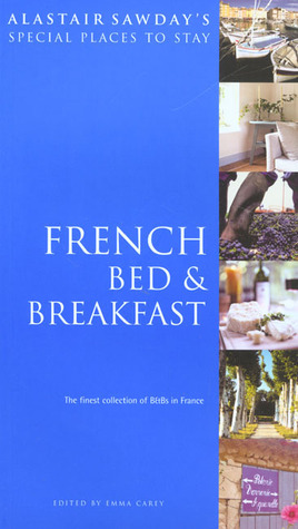 Alastair Sawday's Special Places to Stay French Bed & Breakfast