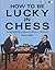 How to Be Lucky in Chess