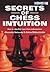 Secrets of Chess Intuition by Alexander Beliavsky