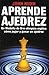Aprende Ajedrez by John Nunn Aprende Ajedrez by John Nunn