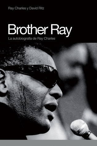 Brother Ray: La autobiografía de Ray Charles (Memorias) (Spanish Edition)