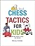 Chess Tactics for Kids by Murray Chandler