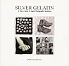 Silver Gelatin: A...