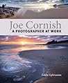 Joe Cornish: A Photographer at Work