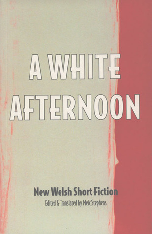A White Afternoon & Other Stories: New Welsh Short Fiction (Paperback)