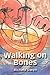 Walking on Bones
