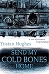 Send My Cold Bones Home Send My Cold Bones Home