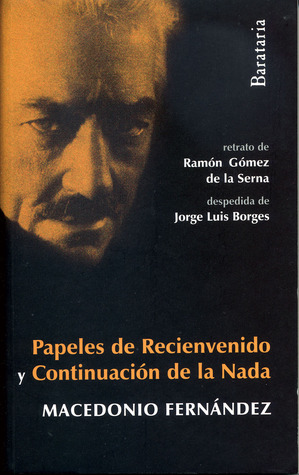 Papeles de Recienvenido y Continuación de la Nada (Paperback)
