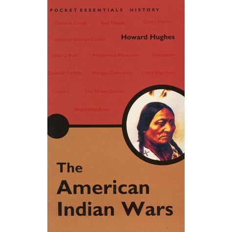 American Indian Wars Pocket Essentials By Howard Hughes