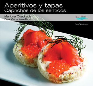 Aperitivos y tapas: Caprichos de los sentidos (Con sabor a mediterráneo) (Spanish Edition)