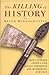 The Killing of History: How...