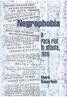 Negrophobia: A Race Riot in Atlanta, 1906 Negrophobia: A Race Riot in Atlanta, 1906