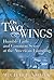 On Two Wings: Humble Faith and Common Sense at the American Founding