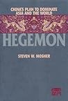 Hegemon: China s Plan to Dominate Asia and the World