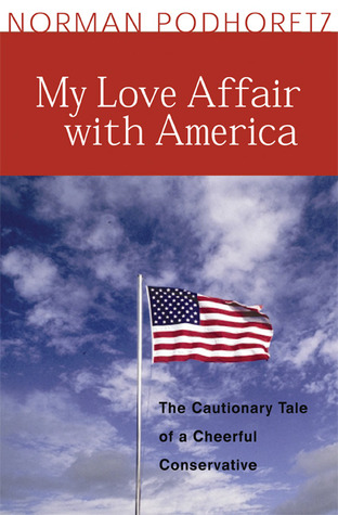My Love Affair With America: The Cautionary Tale of a Cheerful Conservative