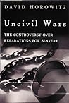 Uncivil Wars: The Controversy Over Reparations for Slavery