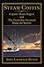 Steam Coffin: Captain Moses Rogers and The Steamship Savannah Break the Barrier