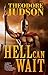 Hell Can Wait by Theodore Judson