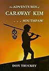 The Adventures of Caraway Kim . . . Southpaw The Adventures of Caraway Kim . . . Southpaw