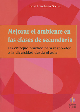 Mejorar el ambiente en las clases de secundaria: Un enfoque práctico para responder a la diversidad desde el aula (Coleccion Biblioteca De Educacion)