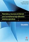 Materiales y recursos en Internet para la enseñanza bajo diferentes sistemas operativos: Guía práctica (Spanish Edition)