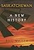 Saskatchewan: A New History