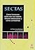Sectas: Cómo funcionan, cómo son sus líderes, efectos destructivos y cómo combatirlas (Spanish Edition)
