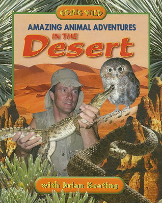 Amazing Animal Adventures in the Desert (Going Wild)