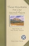 These Mountains are Our Sacred Places: The Story of the Stoney People (Western Canadian Classics)