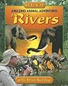 Amazing Animal Adventures in Rivers (Going Wild)