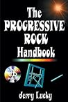 The Progressive Rock Handbook by Jerry Lucky