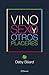 Vino, sexo y otros placeres (Spanish Edition)