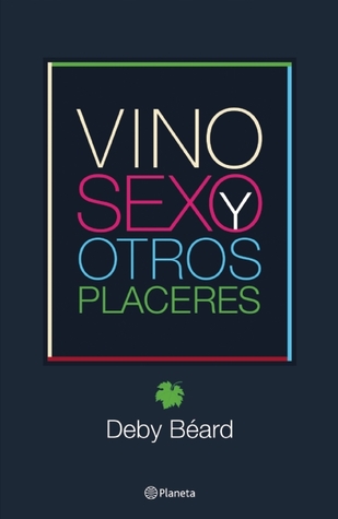 Vino, sexo y otros placeres (Spanish Edition)