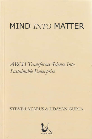 MIND INTO MATTER: ARCH TRANSFORMS SCIENCE INTO SUSTAINABLE ENTERPRISE