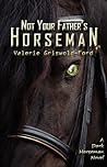 Not Your Father's Horseman (Dark Horseman #1) Not Your Father's Horseman (Dark Horseman #1)