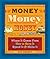 Money, Money, Money: Where It Comes From, How to Save It, Spend It, and Make It