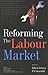 Reforming the Labour Market