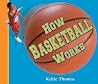 How Basketball Works How Basketball Works